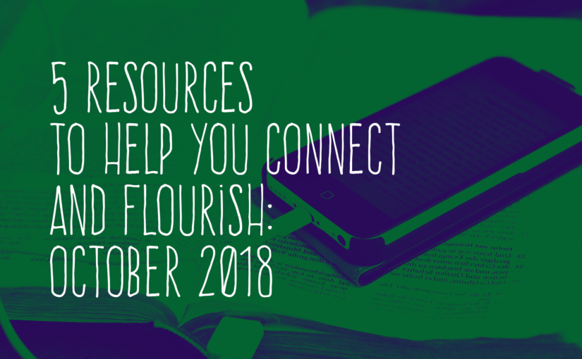5 Resources to Help You Flourish: October