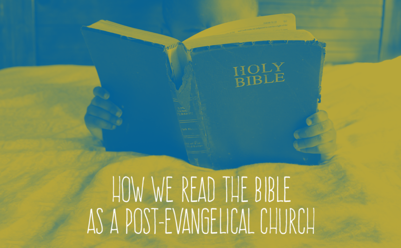 How we read the Bible as a post-evangelical church